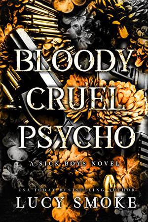 Bloody Cruel Psycho by Lucy Smoke