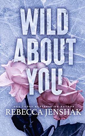 Wild About You by Rebecca Jenshak