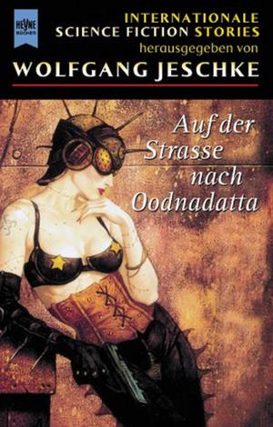 Auf der Straße nach Oodnadatta: Internationale Science Fiction Stories. by Wolfgang Jeschke