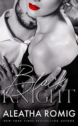 Black Knight by Aleatha Romig