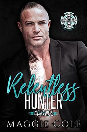 Relentless Hunter: The O'Malley Family (Mafia Wars #10)