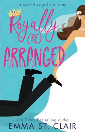 Royally Rearranged (Sweet Royal RomCom #1)