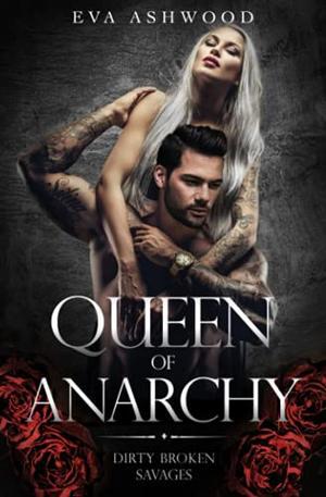 Queen of Anarchy (Dirty Broken Savages #2)
