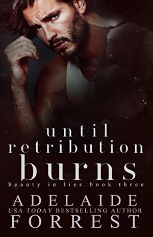 Until Retribution Burns by Adelaide Forrest