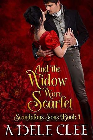 And the Widow Wore Scarlet (Scandalous Sons #1)