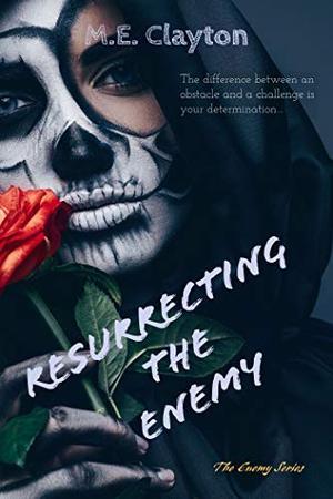 Resurrecting the Enemy: (Standalone) by M.E. Clayton