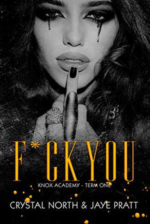 F*ck You: Knox Academy - Term One (Knox Academy Trilogy #1)