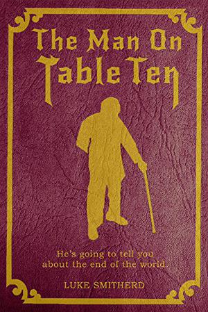 The Man on Table Ten by Luke Smitherd