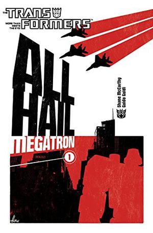 Transformers 1: All Hail Megatron (Transformers: All Hail Megatron Omnibus #1)