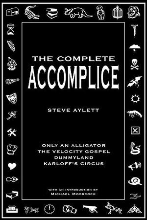 The Complete Accomplice by Steve Aylett