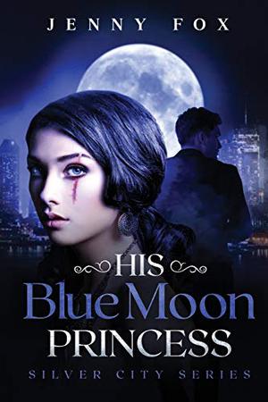 His Blue Moon Princess by Jenny Fox