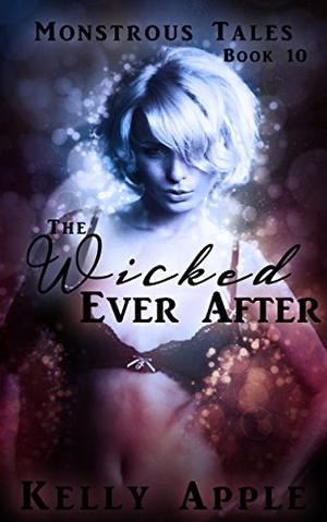 The Wicked Ever After (Monstrous Tales #10)