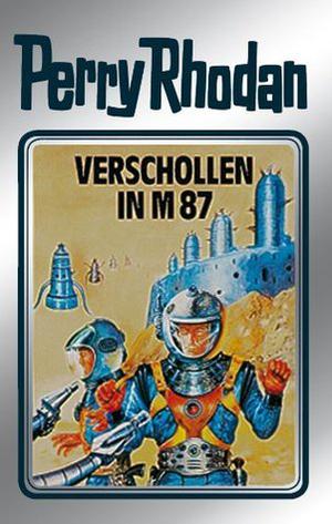 Perry Rhodan 38: Verschollen in M 87 (Silberband): 6. Band des Zyklus "M 87" (Perry Rhodan Silberband #38)