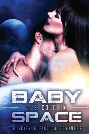 Baby, It's Cold in Space (Interstellar Lovers #1)