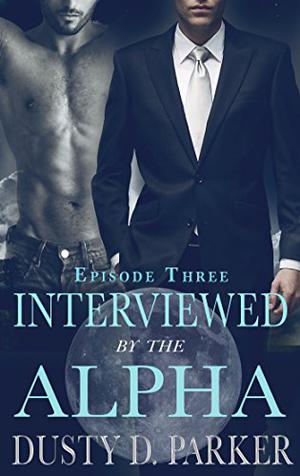 Interviewed by the Alpha: Episode Three (Stone Pack #3)