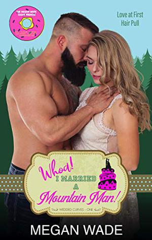 Whoa! I Married a Mountain Man! (Wedded Curves #1)