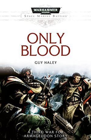 Only Blood (Space Marine Battles #1)