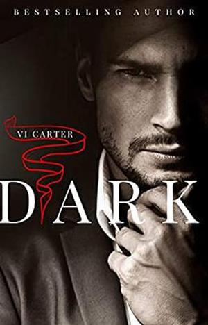 DARK: A DARK BILLIONAIRE ROMANCE by Vi Carter
