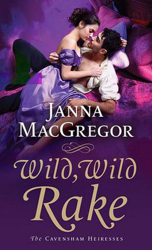 Wild, Wild Rake by Janna MacGregor