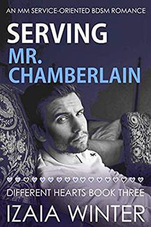Serving Mr. Chamberlain: An MM Service-Oriented BDSM Romance (Different Hearts #3)