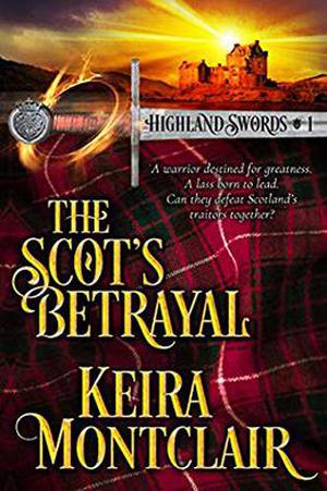 The Scot's Betrayal by Keira Montclair