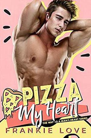 PIZZA MY HEART by Frankie Love