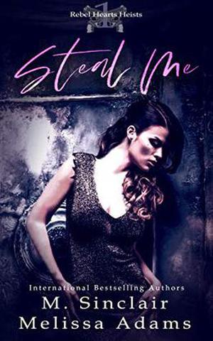 Steal Me (Rebel Hearts Heists #1)