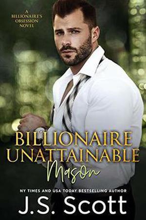 Billionaire Unattainable ~ Mason (The Billionaire's Obsession #14)