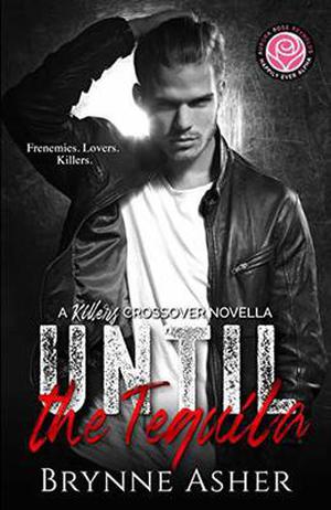 Until the Tequila: A Killers Crossover Novella by Brynne Asher