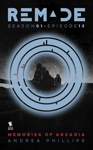 Memories of Arcadia by Andrea Phillips, E.C. Myers, Kiersten White, Carrie Harris, Gwenda Bond, Matthew Cody