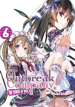 Outbreak Company: Volume 6 (Outbreak Company Light Novel #6)