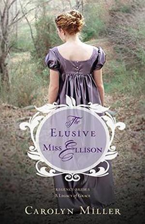 The Elusive Miss Ellison by Carolyn Miller