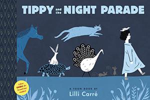 Tippy and the Night Parade: TOON Level 1 by Lilli Carré