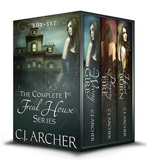 The Complete 1st Freak House Trilogy: Box set by C.J. Archer