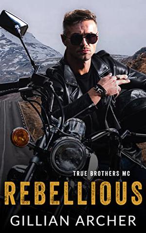 Rebellious (True Brothers MC #2)