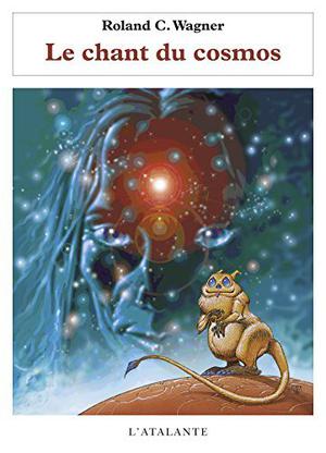 Le Chant du Cosmos by Roland C. Wagner