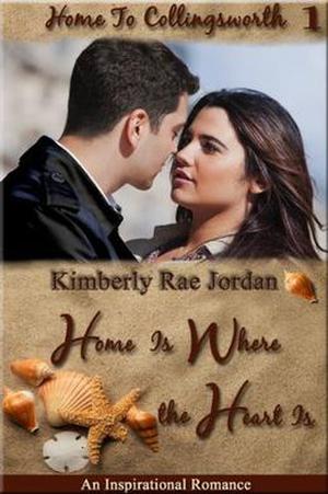 Home Is Where the Heart Is (Home to Collingsworth #1)
