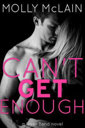 Can't Get Enough (River Bend #2)