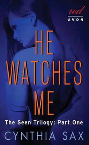 He Watches Me (The Seen Trilogy #1)