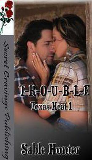 T-R-O-U-B-L-E (Texas Heat #1)