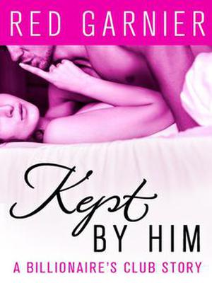 Kept by Him (The Billionaire's Club #4)