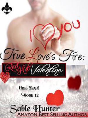 True Love's Fire: A Red Hot Valentine Story (Hell Yeah! #12)