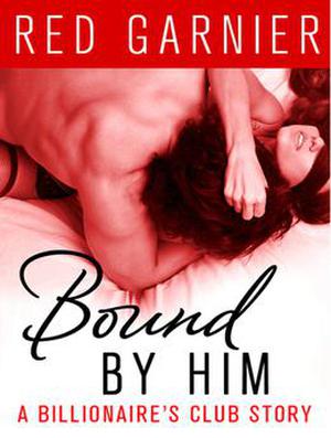 Bound by Him (The Billionaire's Club #3)