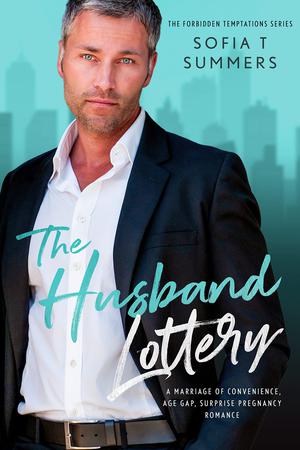 The Husband Lottery: A Marriage of Convenience, Age Gap, Surprise Pregnancy Romance by Sofia T. Summers