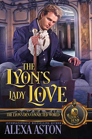 The Lyon's Lady Love: The Lyon's Den Connected World (The Lyon's Den Connected World #1)