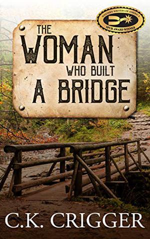The Woman Who Built a Bridge by C.K. Crigger