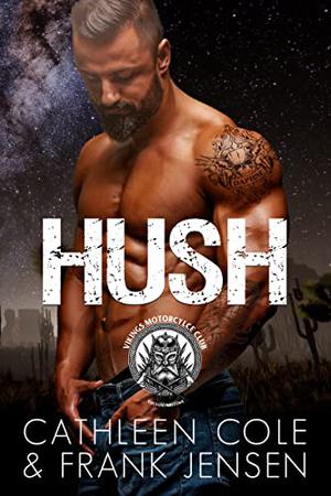 Hush (The Vikings MC: Tucson Chapter #1)
