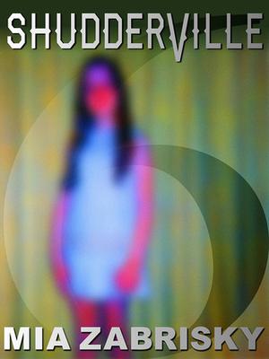 Shudderville 6 by Mia Zabrisky