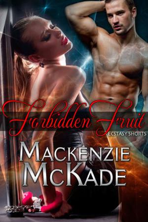 Forbidden Fruit by Mackenzie McKade
