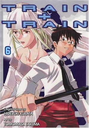Train + Train 6 by Hideyuki Kurata, Hideyuki Kurata, Tomomasa Takuma, たくま朋正